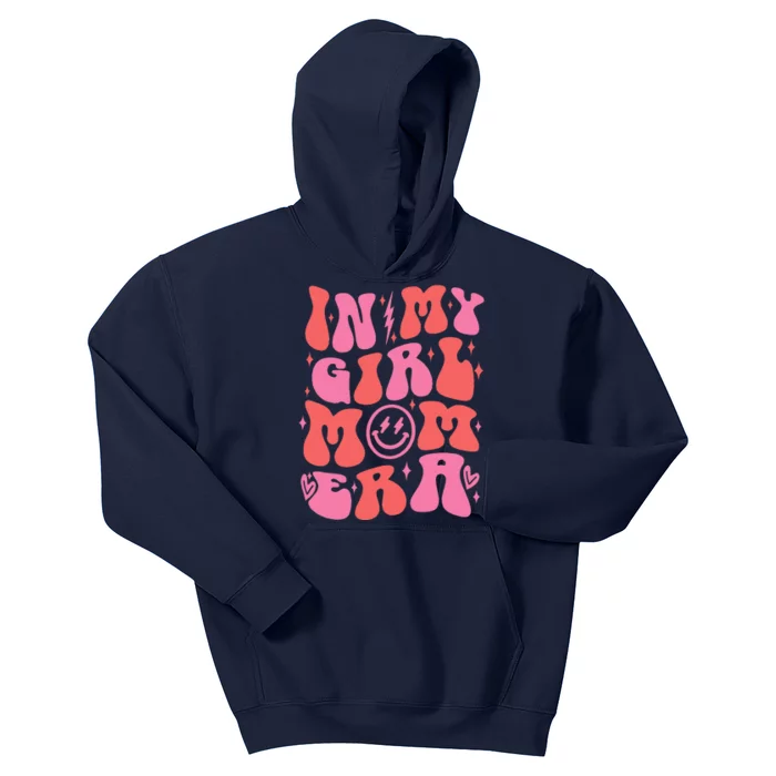 In My Girl Mom Era Retro Groovy Mom Life Happy MotherS Day Kids Hoodie