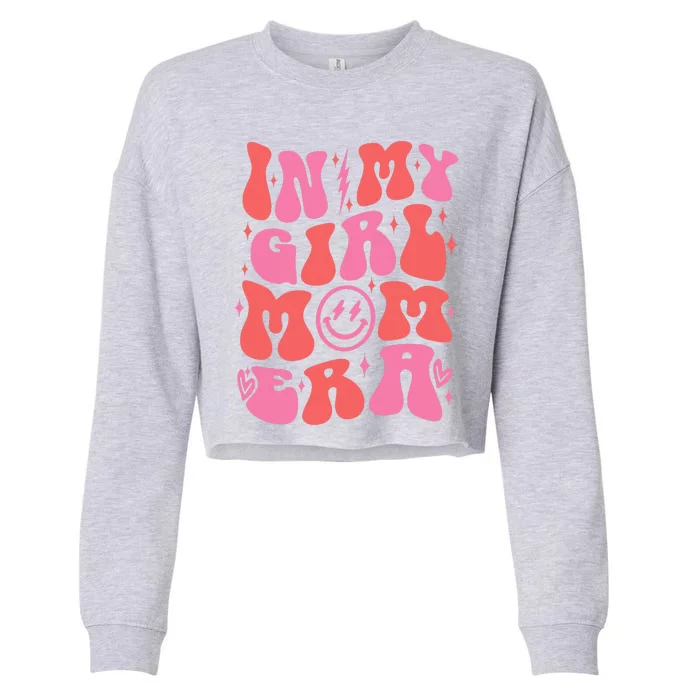 In My Girl Mom Era Retro Groovy Mom Life Happy MotherS Day Cropped Pullover Crew