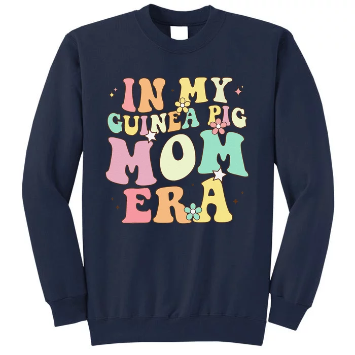 In My Guinea Pig Mom Era Funny Groovy Guinea Pig Mothers Day Tall Sweatshirt