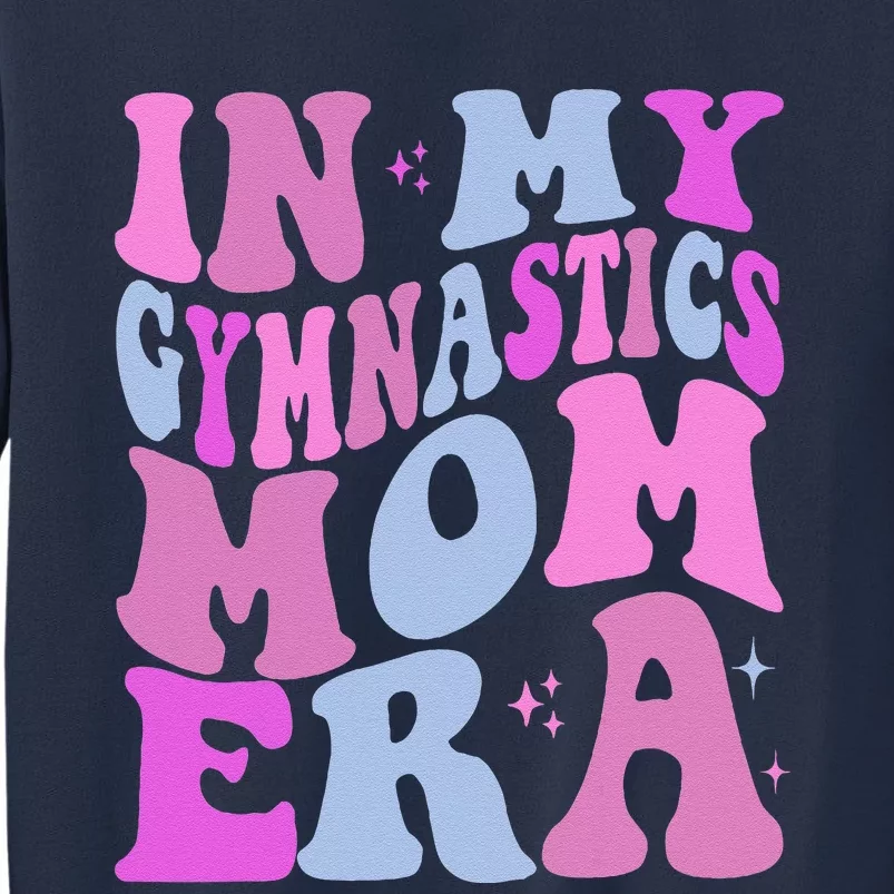 In My Gymnastics Mom Era Retro Groovy Mom Life MotherS Day Sweatshirt