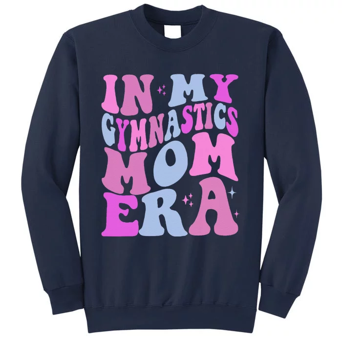 In My Gymnastics Mom Era Retro Groovy Mom Life MotherS Day Sweatshirt