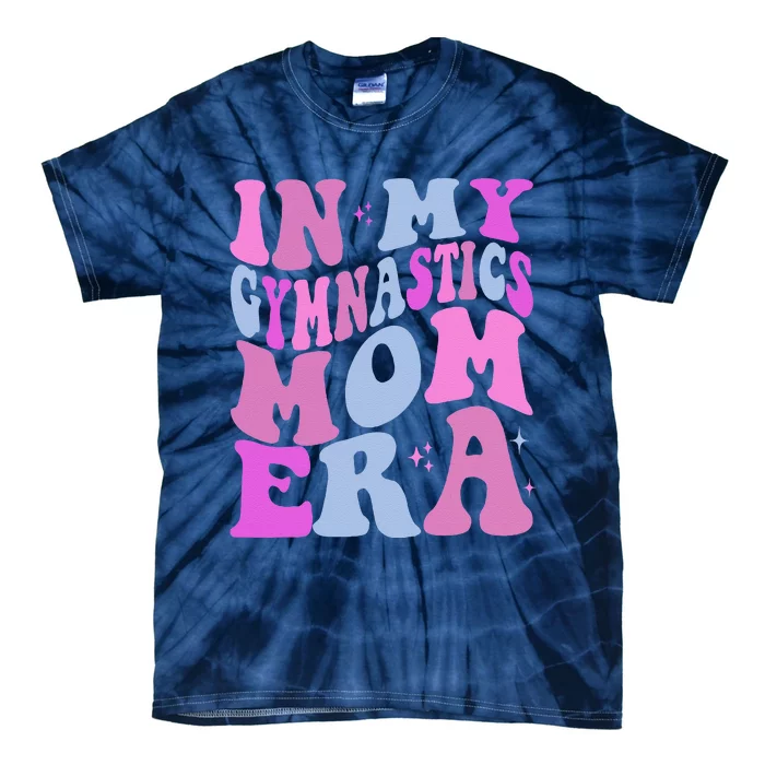 In My Gymnastics Mom Era Retro Groovy Mom Life MotherS Day Tie-Dye T-Shirt