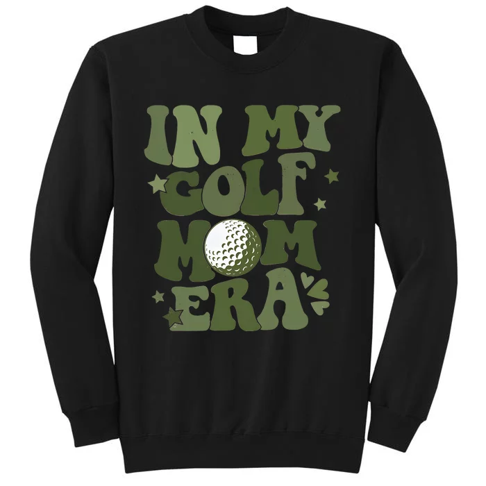 In My Golf Mom Era Golfer Lover Tall Sweatshirt