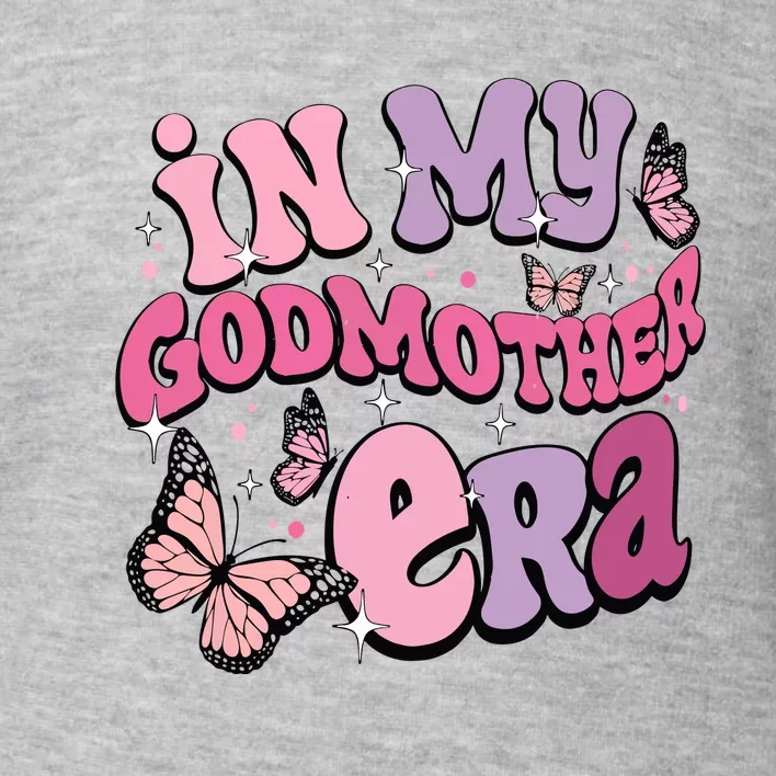 In My Godmother Era Toddler Sweatshirt