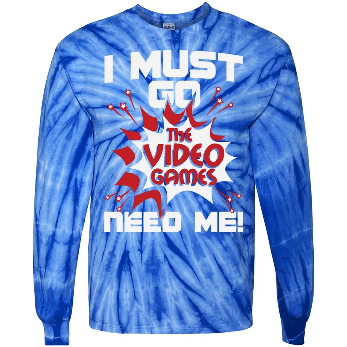 I Must Go The Video Games Need Me Gamer Retro Gaming Funny Gift Tie-Dye Long Sleeve Shirt