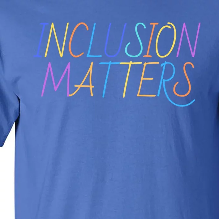 Inlcusion Matters Gift Autism Awareness Support Acceptance Gift Tall T-Shirt