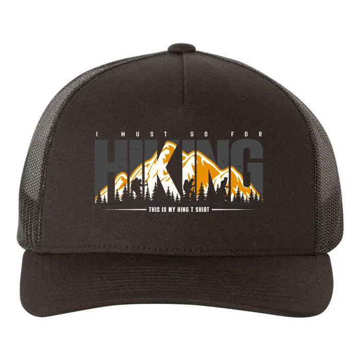 I Must Go For This Is My Hiking Gift Yupoong Adult 5-Panel Trucker Hat