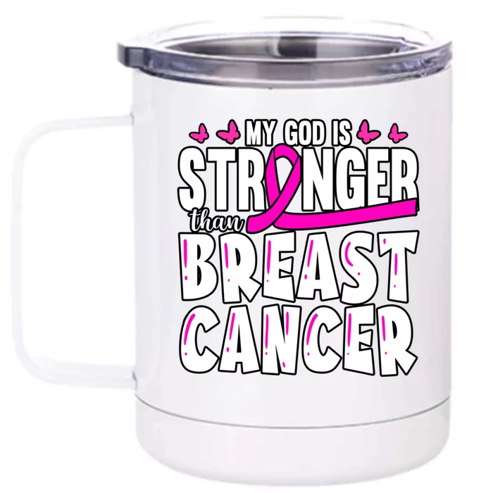 Inspirational My God Is Stronger Than Breast Cancer Fighter Meaningful Gift Front & Back 12oz Stainless Steel Tumbler Cup