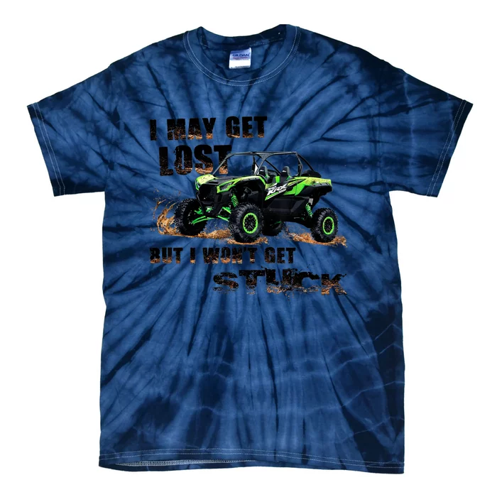 I May Get Lost. But I Won't Get Stuck Tie-Dye T-Shirt