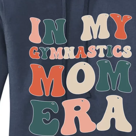 In My Gymnastics Mom Era Gift Women's Pullover Hoodie