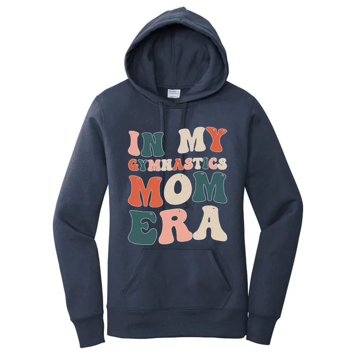 In My Gymnastics Mom Era Gift Women's Pullover Hoodie