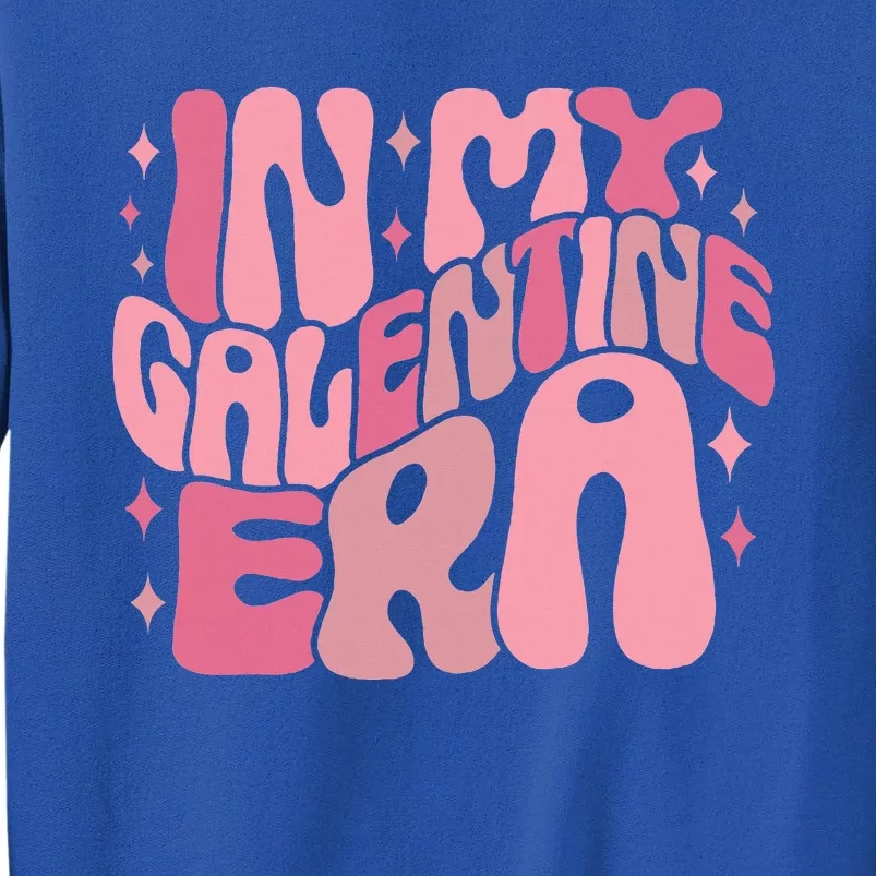 In My Galentine Era Funny GalentineS Day Sweatshirt