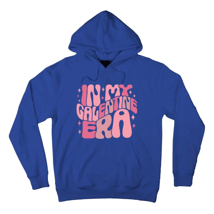 In My Galentine Era Funny GalentineS Day Tall Hoodie