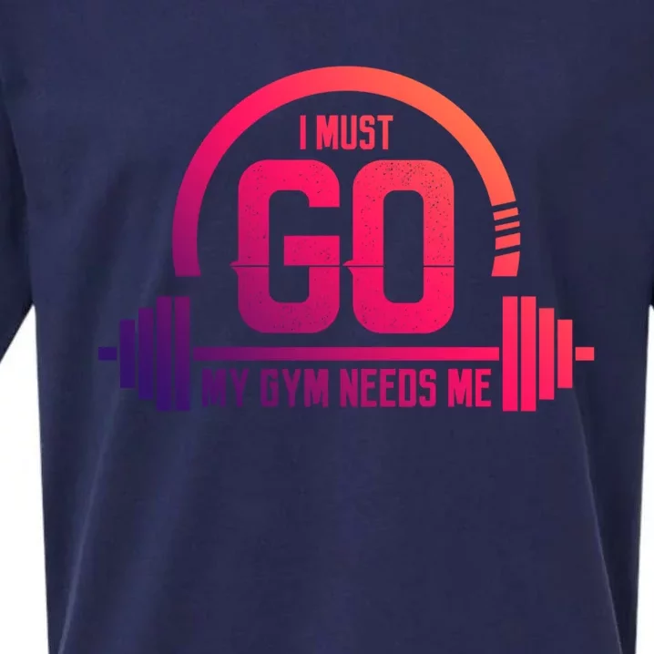 I Must Go My Gym Needs Me Meaningful Gift Fitness Workout Lover Funny Gift Sueded Cloud Jersey T-Shirt