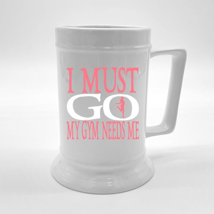 I Must Go My Gym Needs Me Fitness Bodybuilding Cute Gift Front & Back Beer Stein