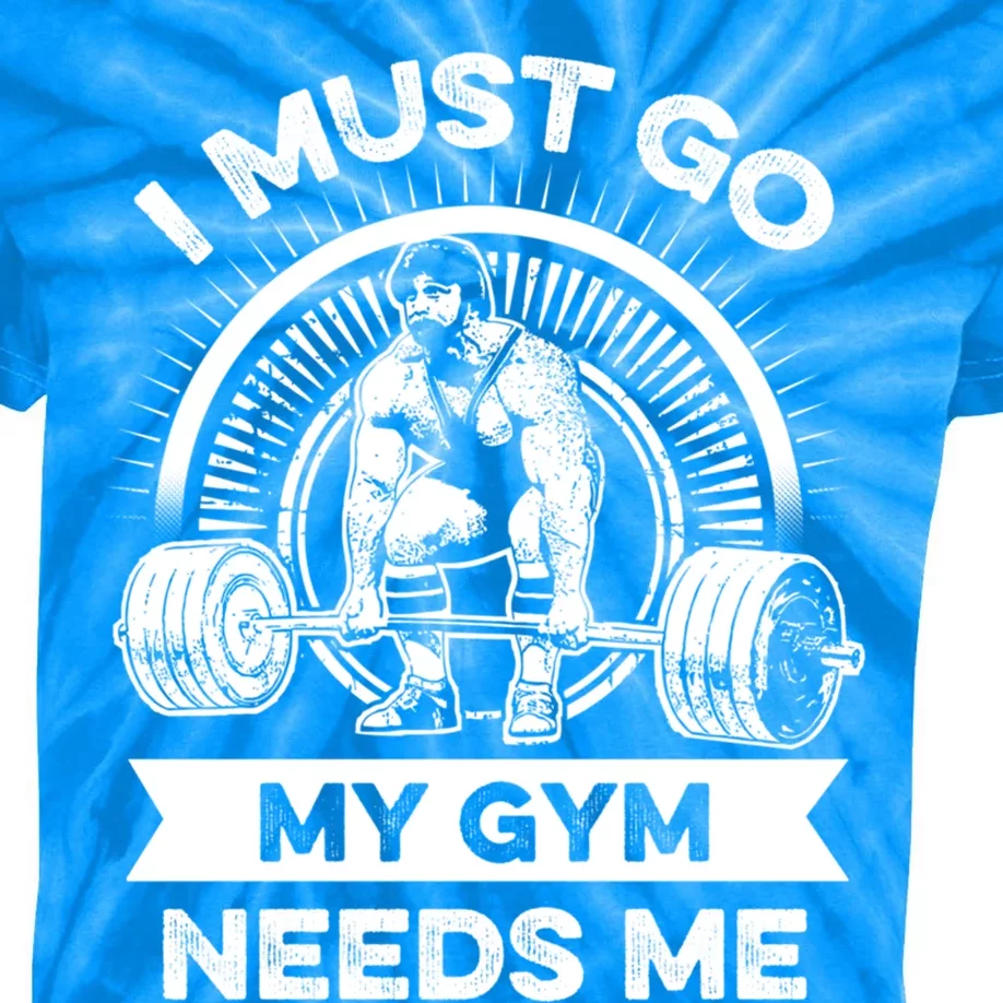 I Must Go My Gym Needs Me Outfit For Fitness Motivation Gift Kids Tie-Dye T-Shirt