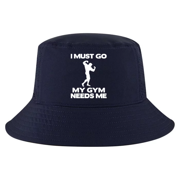 I Must Go My Gym Needs Me Gift Workout Gym Lover Funny Gift Cool Gift Cool Comfort Performance Bucket Hat