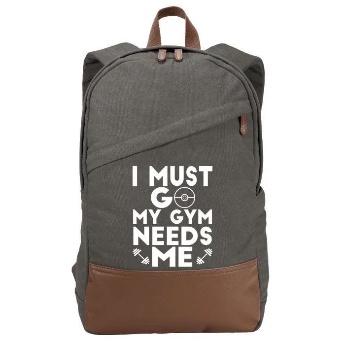 I Must Go My Gym Needs Me Cool Gift Cotton Canvas Backpack