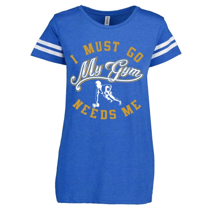 I Must Go My Gym Needs Me Workout Funny Gift Enza Ladies Jersey Football T-Shirt