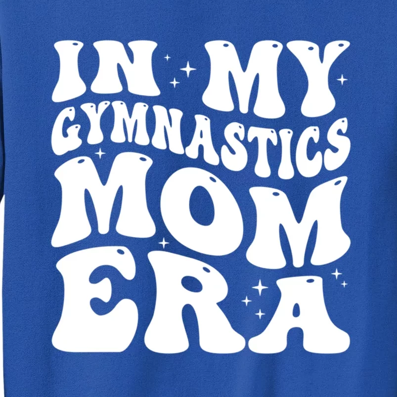 In My Gymnastics Mom Era Groovy Retro Funny Gymnastics Mom Gift Tall Sweatshirt