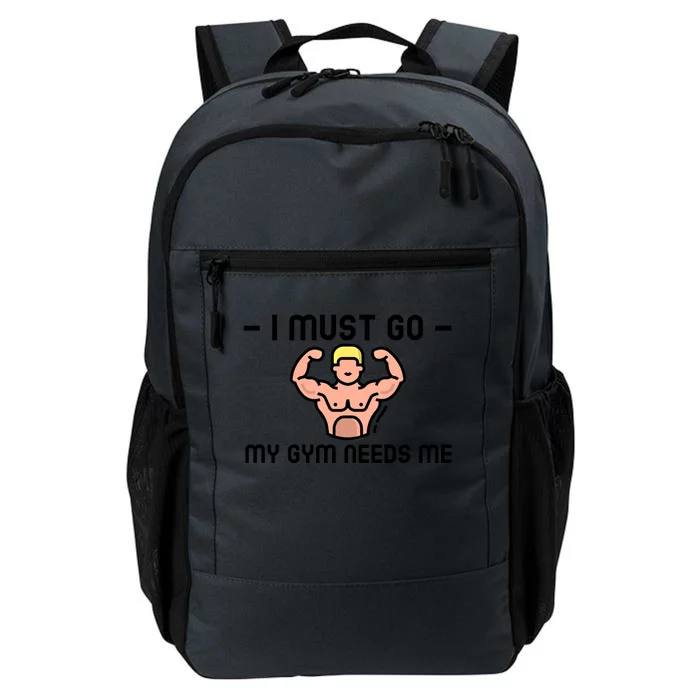 I Must Go My Gym Needs Me Gift Daily Commute Backpack