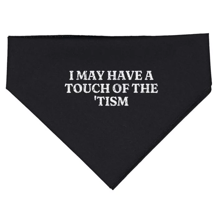 I May Have A Touch Of The Tism Sarcastic Saying USA-Made Doggie Bandana