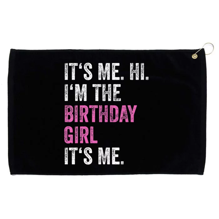 Its Me Hi Im The Birthday Girl Grommeted Golf Towel