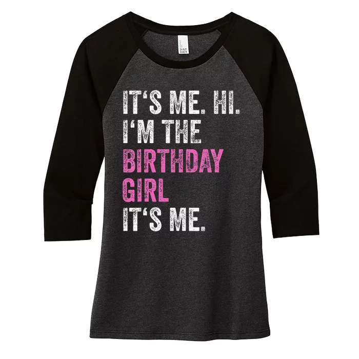 Its Me Hi Im The Birthday Girl Women's Tri-Blend 3/4-Sleeve Raglan Shirt