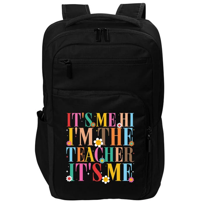 Its Me Hi Im The Teacher Its Me Funny Tee For Teacher Impact Tech Backpack