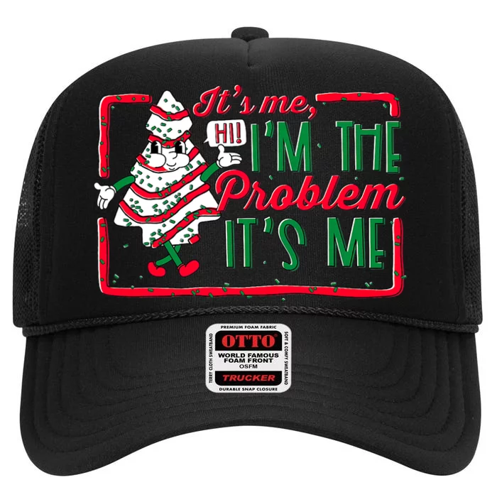 It's Me Hi I'm The Problem It's Me Christmas Tree Cake High Crown Mesh Trucker Hat