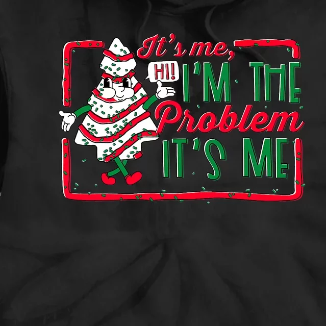 It's Me Hi I'm The Problem It's Me Christmas Tree Cake Tie Dye Hoodie