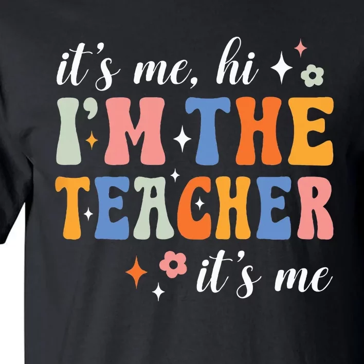 It's Me Hi I'm The Teacher It's Me Groovy Teacher Funny Tall T-Shirt