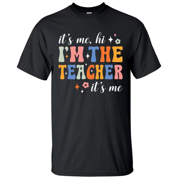 It's Me Hi I'm The Teacher It's Me Groovy Teacher Funny Tall T-Shirt