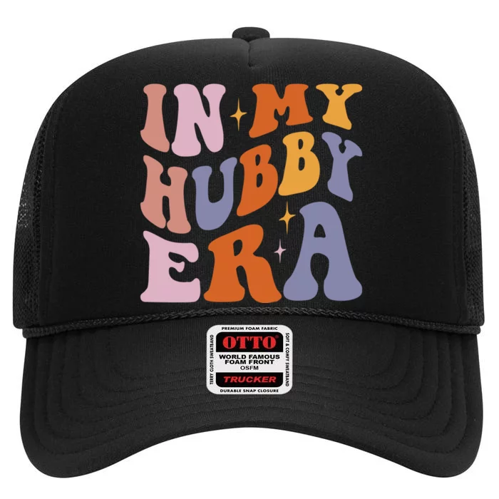 In My Hubby Era New Husband 2024 High Crown Mesh Trucker Hat