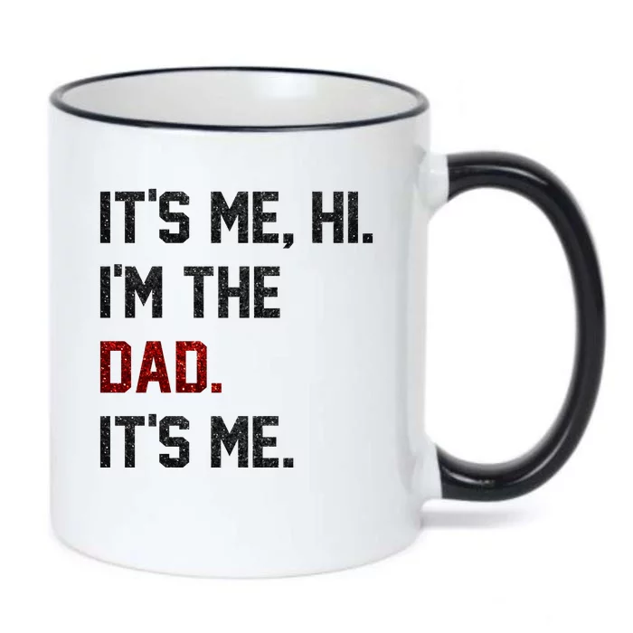 Its Me. Hi. Im The Dad. Its Me Funny Fathers Day Black Color Changing Mug