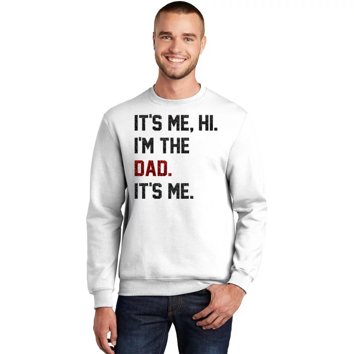 Its Me. Hi. Im The Dad. Its Me Funny Fathers Day Sweatshirt