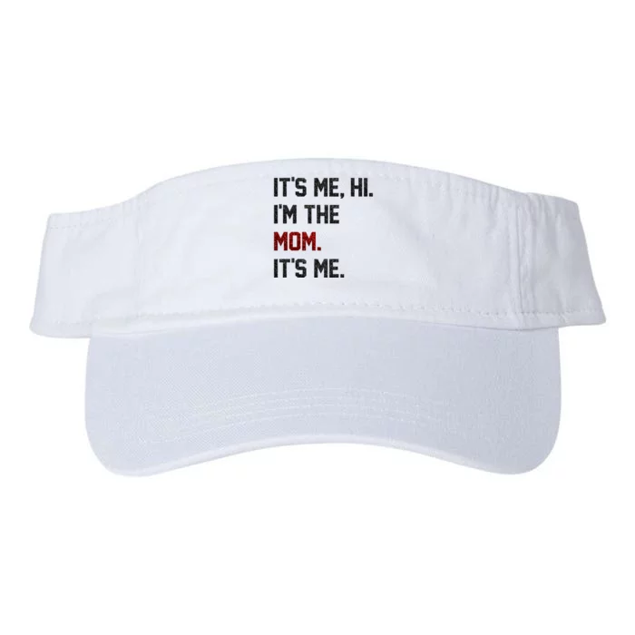 Its Me. Hi. Im The Mom. Its Me Funny Mothers Day Valucap Bio-Washed Visor