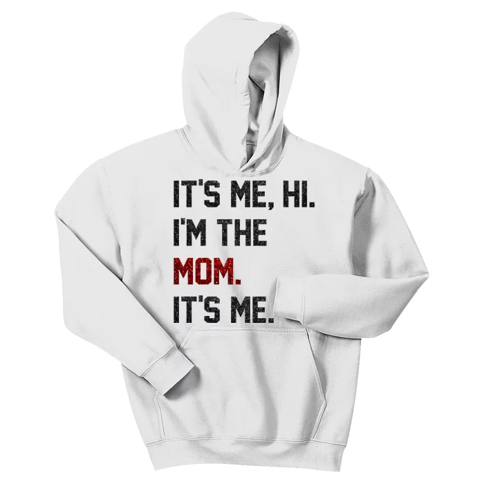 Its Me. Hi. Im The Mom. Its Me Funny Mothers Day Kids Hoodie