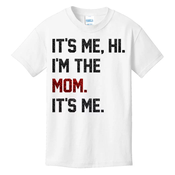 Its Me. Hi. Im The Mom. Its Me Funny Mothers Day Kids T-Shirt