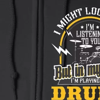 In My Head I'm Playing My Drums Drummer Percussionist Full Zip Hoodie