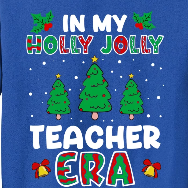 In My Holly Xmas Jolly Teacher Era Christmas Teacher Vibes Gift Tall Sweatshirt