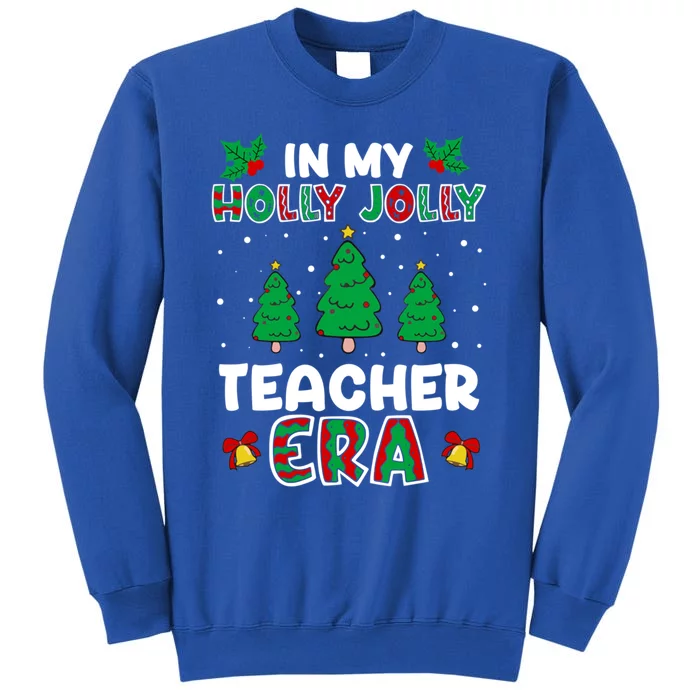 In My Holly Xmas Jolly Teacher Era Christmas Teacher Vibes Gift Tall Sweatshirt