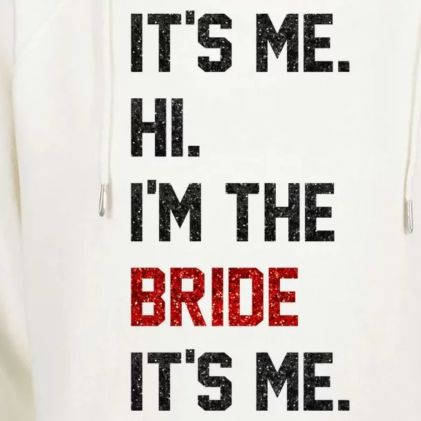 Its Me. Hi. Im The Bride. Its Me. Bachelor Barty Bachelorette Womens Funnel Neck Pullover Hood