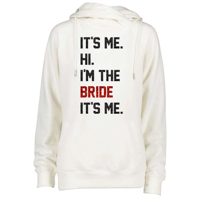 Its Me. Hi. Im The Bride. Its Me. Bachelor Barty Bachelorette Womens Funnel Neck Pullover Hood