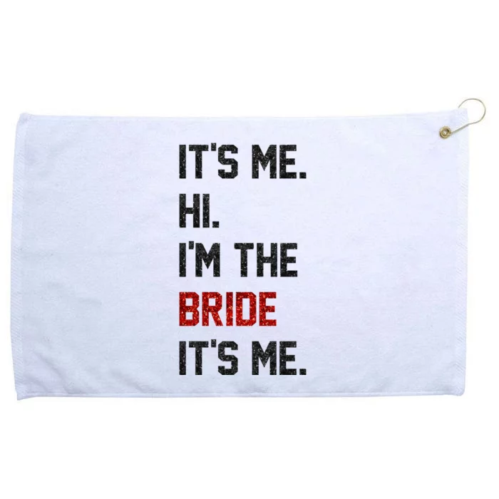 Its Me. Hi. Im The Bride. Its Me. Bachelor Barty Bachelorette Grommeted Golf Towel