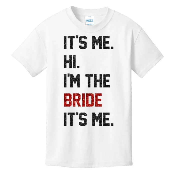 Its Me. Hi. Im The Bride. Its Me. Bachelor Barty Bachelorette Kids T-Shirt