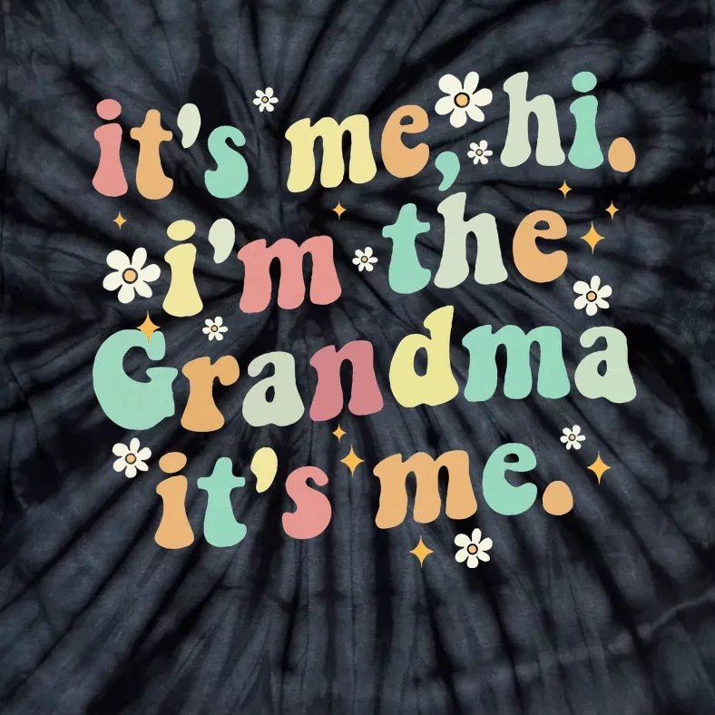 ItS Me Hi IM The Grandma ItS Me Women Tie-Dye T-Shirt