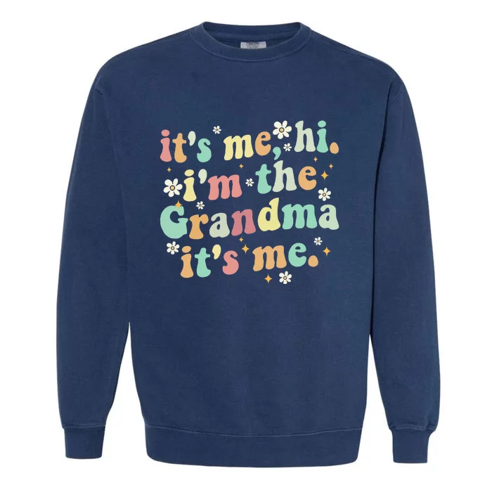 ItS Me Hi IM The Grandma ItS Me Women Garment-Dyed Sweatshirt