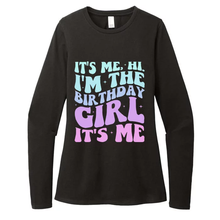 ItS Me Hi IM The Birthday Girl Its Me Birthday Party Women Womens CVC Long Sleeve Shirt