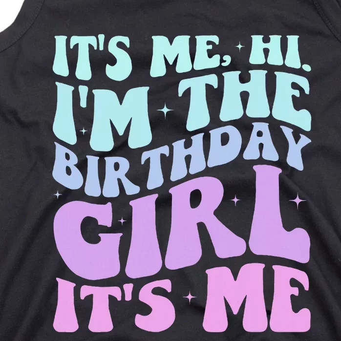 ItS Me Hi IM The Birthday Girl Its Me Birthday Party Women Tank Top